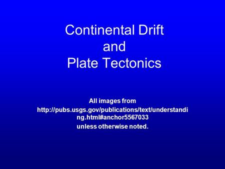 Continental Drift and Plate Tectonics