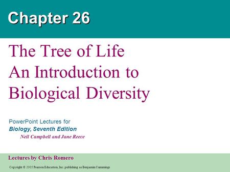 Copyright © 2005 Pearson Education, Inc. publishing as Benjamin Cummings PowerPoint Lectures for Biology, Seventh Edition Neil Campbell and Jane Reece.