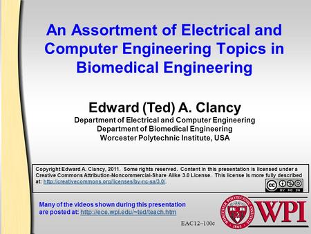 An Assortment of Electrical and Computer Engineering Topics in Biomedical Engineering Edward (Ted) A. Clancy Department of Electrical and Computer Engineering.