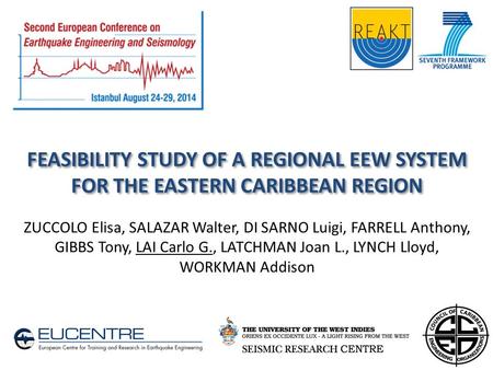 FEASIBILITY STUDY OF A REGIONAL EEW SYSTEM FOR THE EASTERN CARIBBEAN REGION ZUCCOLO Elisa, SALAZAR Walter, DI SARNO Luigi, FARRELL Anthony, GIBBS Tony,