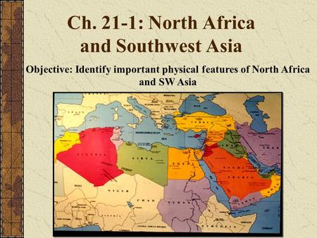 Ch. 21-1: North Africa and Southwest Asia