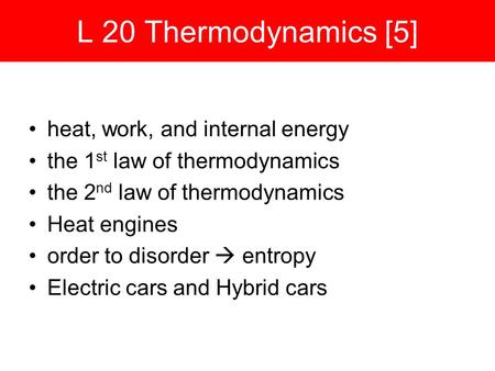 L 20 Thermodynamics [5] heat, work, and internal energy