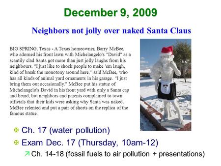 December 9, 2009 BIG SPRING, Texas - A Texas homeowner, Barry McBee, who adorned his front lawn with Michelangelo's David as a scantily clad Santa got.