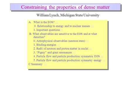 A.What is the EOS?   0. Relationship to energy and to nuclear masses   1. Important questions   B. What observables are sensitive to the EOS and.