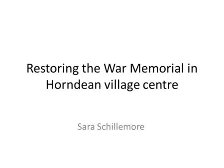 Restoring the War Memorial in Horndean village centre Sara Schillemore.