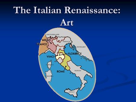 The Italian Renaissance: Art. Medieval Art Fusion of different styles Fusion of different styles Roman ideas (techniques of sculpture lost) Roman ideas.