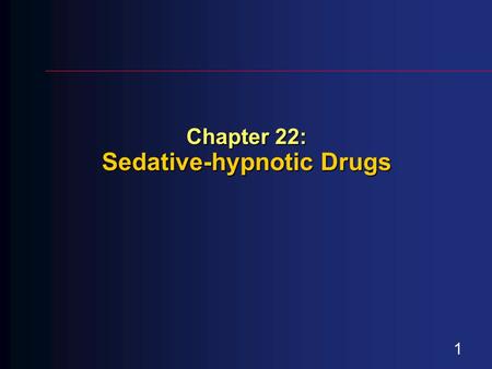 Chapter 22: Sedative-hypnotic Drugs