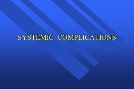 SYSTEMIC COMPLICATIONS. Drug Actions All drugs produce multiple effects These effects are categorized as: These effects are categorized as: Desired Desired.