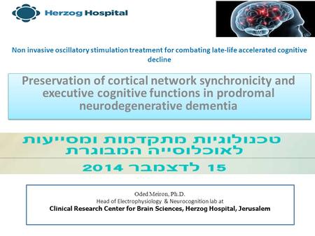 Non invasive oscillatory stimulation treatment for combating late-life accelerated cognitive decline Preservation of cortical network synchronicity and.