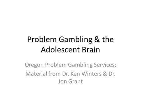 Problem Gambling & the Adolescent Brain