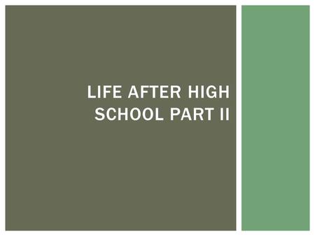 LIFE AFTER HIGH SCHOOL PART II.  2012 Freshmen  4,970 total  Avg. SAT score: 1273  Avg. GPA: 3.8  97 percent of in-state freshmen earned the HOPE.