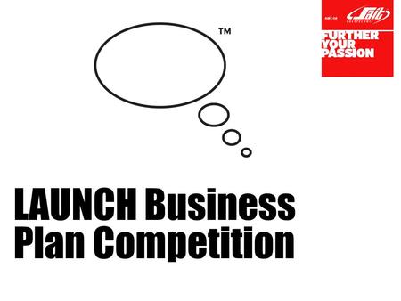 Sait.ca LAUNCH Business Plan Competition. ISPF 100+ Programs LAUNCH StudentsIndustryGrads The Innovation and Entrepreneurship Ecosystem at SAIT.