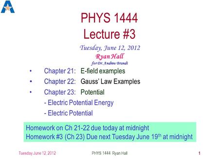 PHYS 1444 Lecture #3 Tuesday, June 12, 2012 Ryan Hall