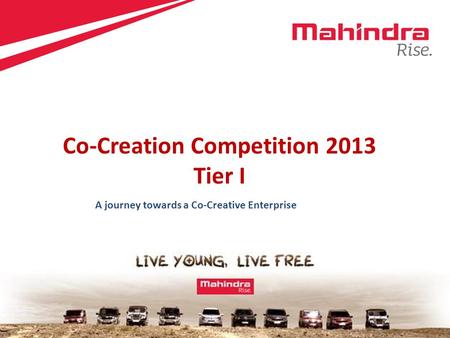 A journey towards a Co-Creative Enterprise Co-Creation Competition 2013 Tier I.