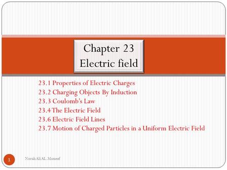 Chapter 23 Electric field 23.1 Properties of Electric Charges