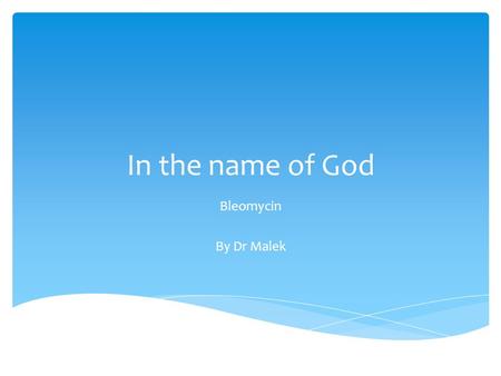 In the name of God Bleomycin By Dr Malek. .Drug interactions in the therapy of malignant tumors L.Bornmann .  The Complete Drug Reference Martindale.