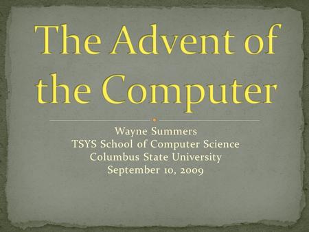 Wayne Summers TSYS School of Computer Science Columbus State University September 10, 2009.