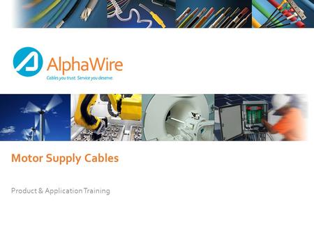 Motor Supply Cables Product & Application Training.