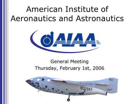 American Institute of Aeronautics and Astronautics General Meeting Thursday, February 1st, 2006.