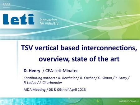 D. Henry / CEA-Leti-Minatec Contibuting authors : A. Berthelot / R. Cuchet / G. Simon / Y. Lamy / P. Leduc / J. Charbonnier AIDA Meeting / 08 & 09th of.