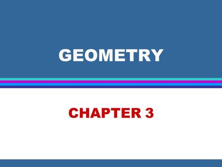 GEOMETRY CHAPTER 3. Geometry & Measurement 3.1 Measuring Distance, Area and Volume 3.2 Applications and Problem Solving 3.3 Lines, Angles and Triangles.