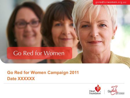 Go Red for Women Campaign 2011 Date XXXXXX