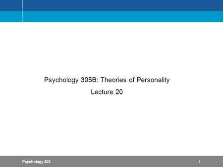 Psychology 305B: Theories of Personality