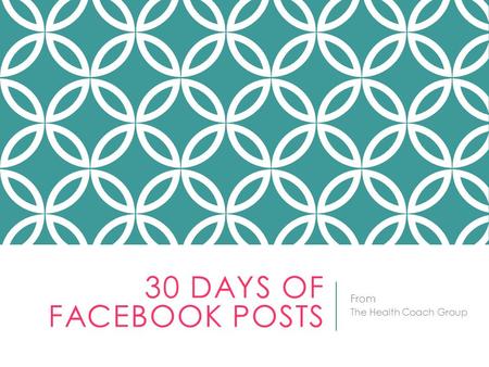 30 DAYS OF FACEBOOK POSTS From The Health Coach Group.