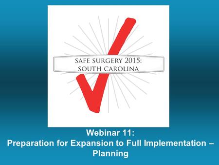 Webinar 11: Preparation for Expansion to Full Implementation – Planning.