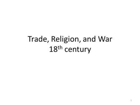 Trade, Religion, and War 18 th century 1. According to Pontiac, what did the Great Spirit instruct the Delaware Indians to do? 2.