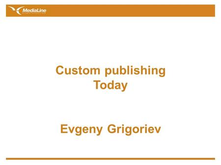 Custom publishing Today Evgeny Grigoriev. Custom press is one of the most usual things in urban world  Airlines  Airports  Hotels  Shops etc. You.