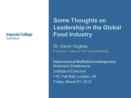 Dr. David Hughes Emeritus Professor of Food Marketing International Nuffield Contemporary Scholars Conference Institute of Directors 116, Pall Mall, London,