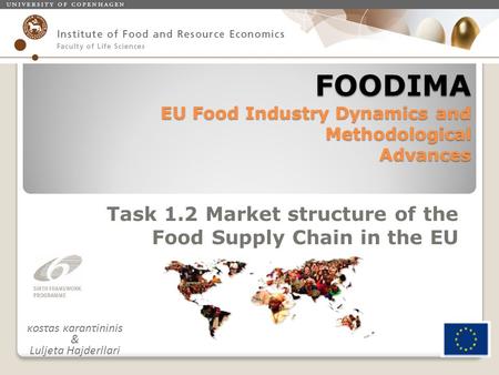 FOODIMA EU Food Industry Dynamics and Methodological Advances Task 1.2 Market structure of the Food Supply Chain in the EU κosτas κaranτininis & Luljeta.