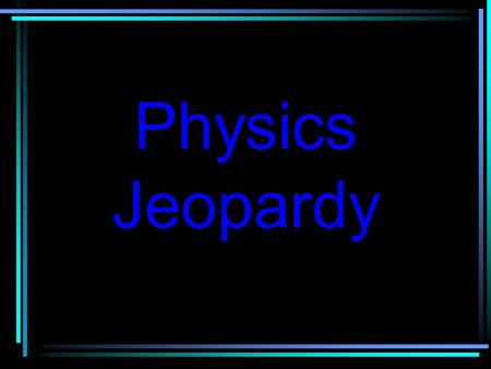 Physics Jeopardy. $200 Electricity $800 $400 $1000 Series Circuits Parallel Circuits MagnetismMisc. $200 $1000 $800 $400 $1000 $800 $400 $1000 $800 $400.