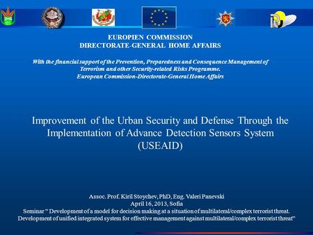 Improvement of the Urban Security and Defense Through the Implementation of Advance Detection Sensors System (USEAID) Assoc. Prof. Kiril Stoychev, PhD,