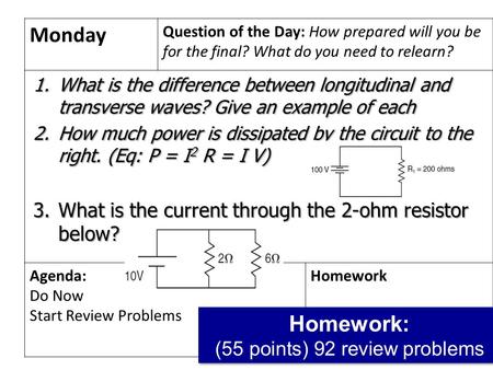 Monday Question of the Day: How prepared will you be for the final? What do you need to relearn? Agenda: Do Now Start Review Problems Homework Homework: