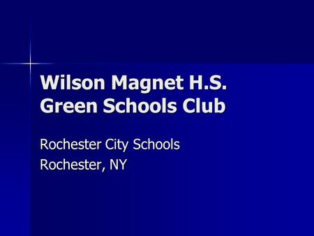 Wilson Magnet H.S. Green Schools Club Rochester City Schools Rochester, NY.