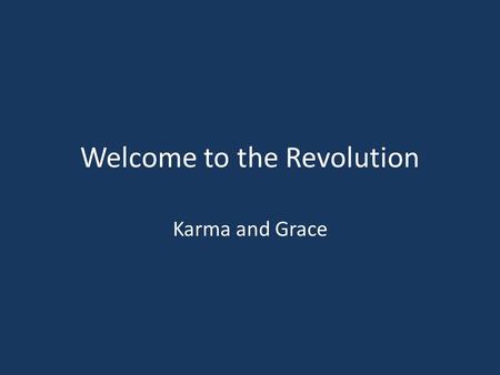 Welcome to the Revolution Karma and Grace. How has your culture Affected you?