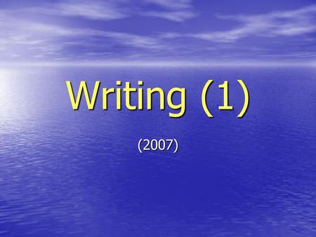 Writing (1) (2007). W elcome to the New Academic Year! Instructor: Miss Mona Jebril M.Sc. Educational Studies Higher Education (Oxford University) (Oxford.