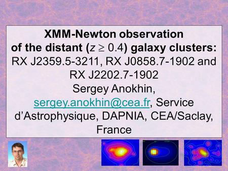 XMM-Newton observation of the distant (z  0.4) galaxy clusters: RX J2359.5-3211, RX J0858.7-1902 and RX J2202.7-1902 Sergey Anokhin,