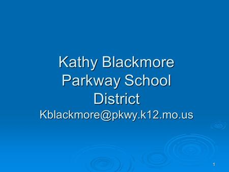 1 Kathy Blackmore Parkway School District