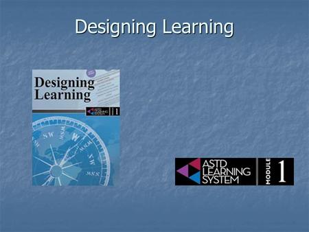 Designing Learning Competency Modeling Focus on learner Focus on learner Identify and validate performance objectives Identify and validate performance.