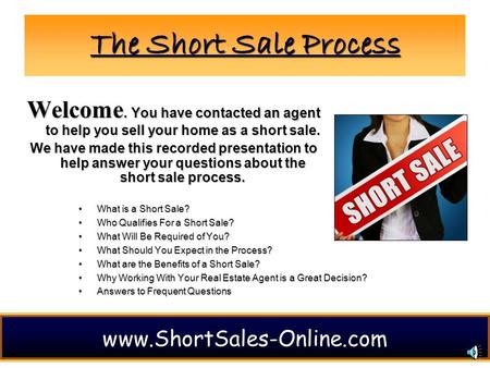 1 The Short Sale Process What is a Short Sale?What is a Short Sale? Who Qualifies For a Short Sale?Who Qualifies For a Short Sale? What Will Be Required.