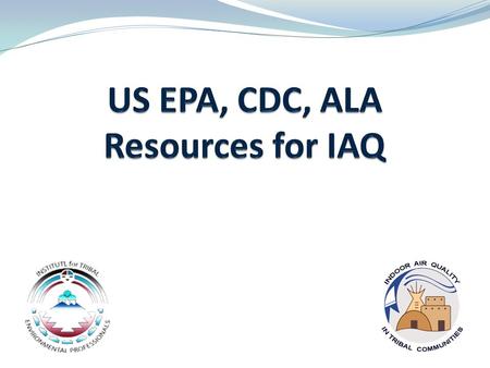 1. 2 Where are resources available? In my community Online Federal and state agencies Local health center and clinics Where else? nau.edu/iaqtc.