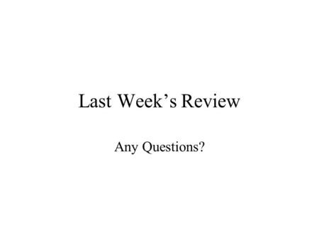 Last Week’s Review Any Questions? CL Syntax Command-name (space) parameter.