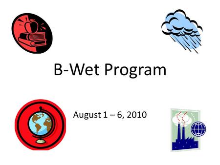 B-Wet Program August 1 – 6, 2010. Prior to our arrival We were sent a notebook to journal what we already knew about the marine and upland habitat.