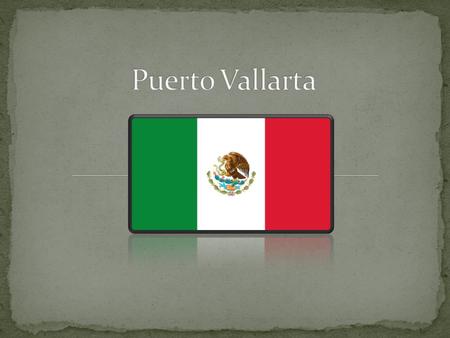 Puerto Vallarta is located in Mexico, in the state of Jalisco. There is about 200,000 people that live there. The language mostly spoken in Puerto Vallarta.