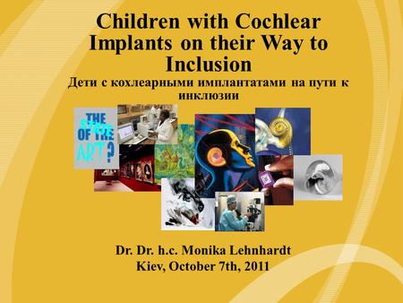 The Freedom Cochlear Implant: Another Innovation from Cochlear Children with Cochlear Implants on their Way to Inclusion Дети с кохлеарными имплантатами.