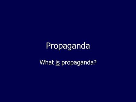 Propaganda What is propaganda?. (At least) 2 schools of thought Propaganda, however it is defined, is inherently deceitful and thus morally reprehensible.