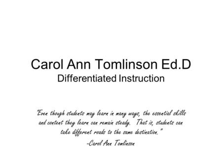 Carol Ann Tomlinson Ed.D Differentiated Instruction